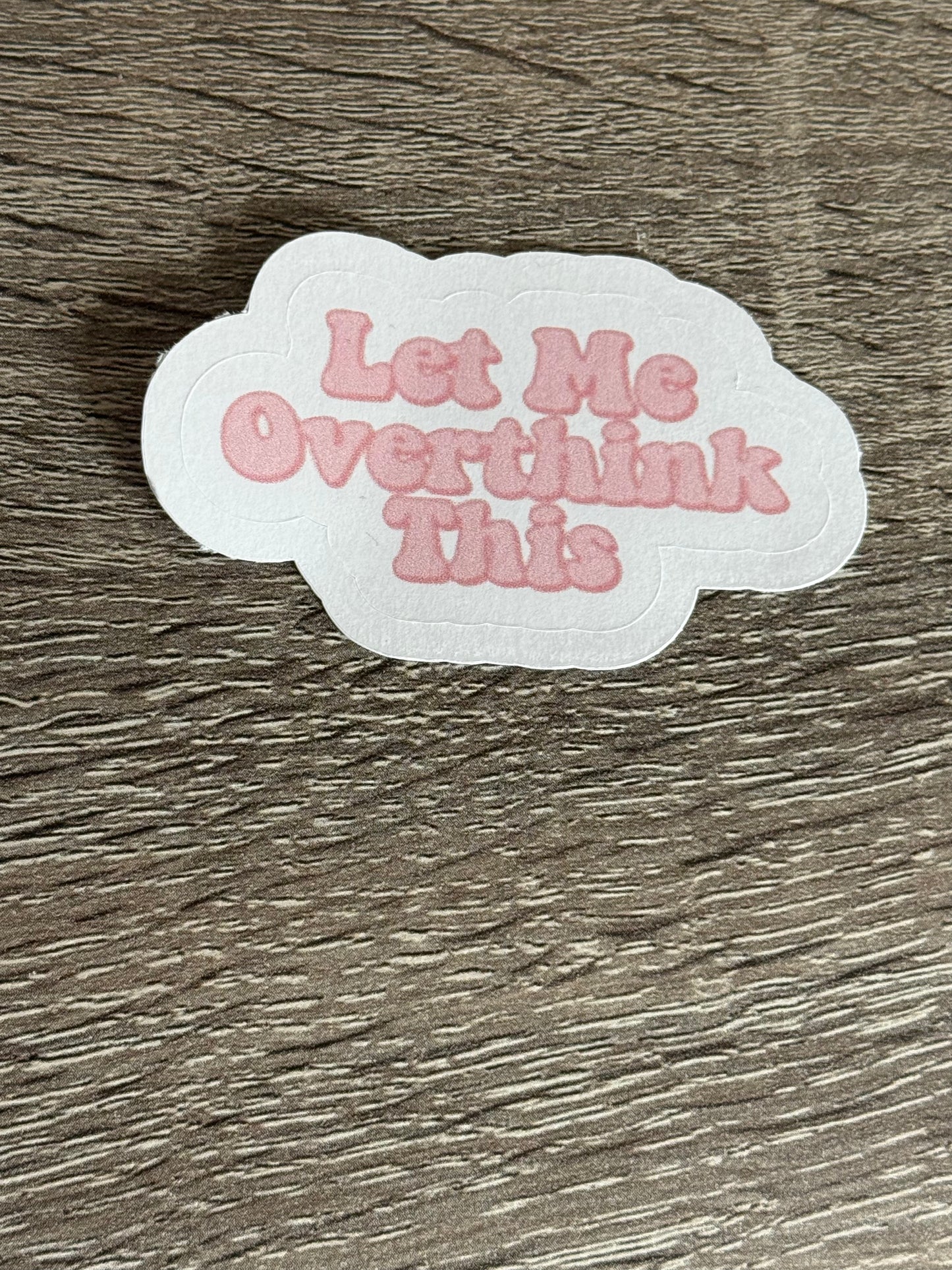 Let Me Overthink This